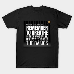 Note to Self: Remember to Breathe T-Shirt